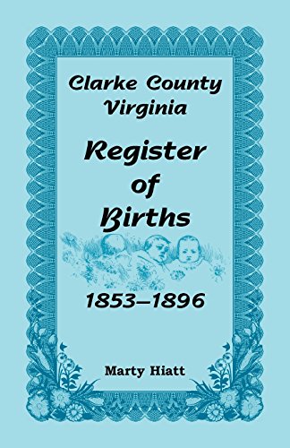 Clarke County, Virginia, Register Of Births, 1853-1896 [Paperback]