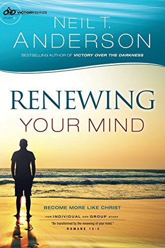 Renewing Your Mind: Become More Like Christ (