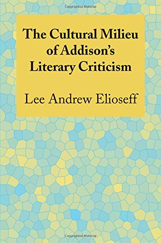 The Cultural Milieu Of Addison's Literary Criticism [Paperback]