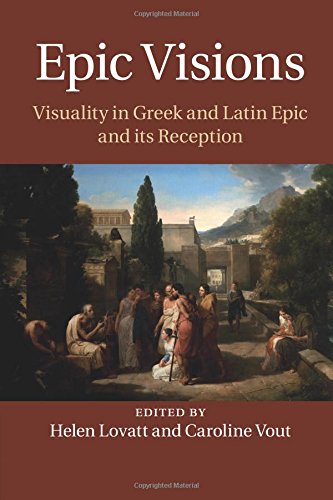 Epic Visions Visuality in Greek and Latin Epic and its Reception [Paperback]