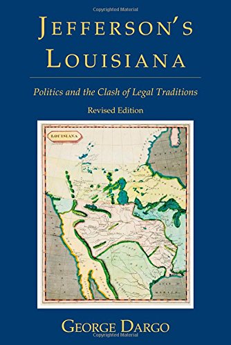 Jefferson's Louisiana  Politics and the Clash of Legal Traditions [Paperback]