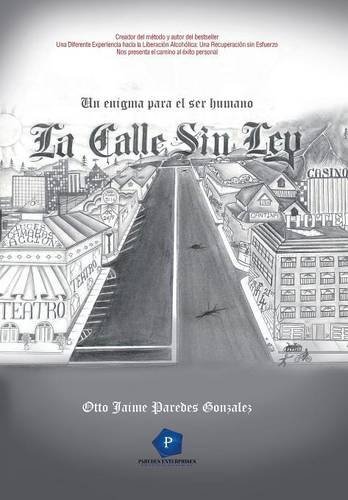 La Calle Sin Ley Un Enigma Para El Ser Humano (spanish Edition) [Hardcover]