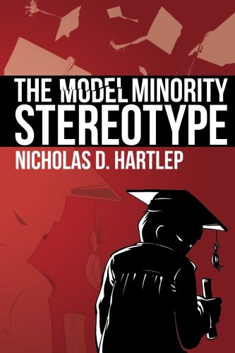 The Model Minority Stereotype Demystifying Asian American Success [Paperback]