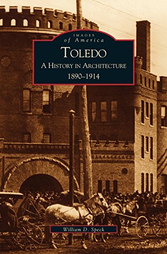 Toledo  A History in Architecture, 1890-1914 [Hardcover]