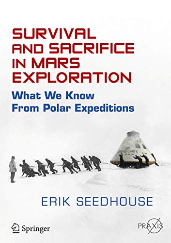 Survival and Sacrifice in Mars Exploration: What We Know from Polar Expeditions [Paperback]