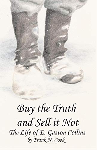 Buy The Truth And Sell It Not The Life Of E. Gaston Collins [Paperback]