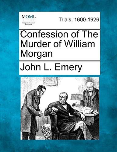 Confession of the Murder of William Morgan [Paperback]