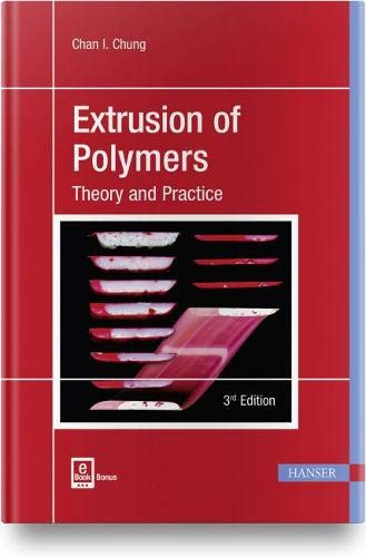 Extrusion of Polymers 3E: Theory and Practice