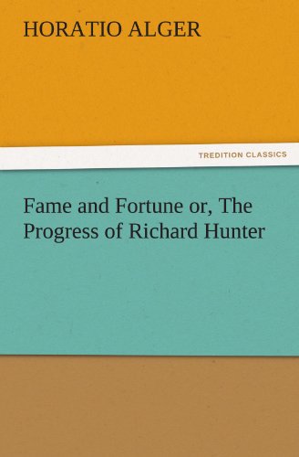 Fame And Fortune Or, The Progress Of Richard Hunter (tredition Classics) [Paperback]