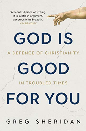 God Is Good for You: A Defence of Christianity in Troubled Times [Paperback]