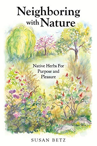 Neighboring ith Nature  Native Herbs for Purpose and Pleasure [Paperback]