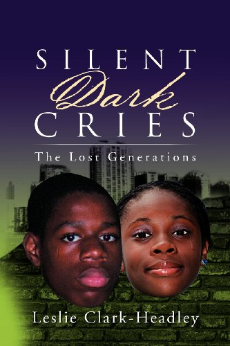 Silent Dark Cries the Lost Generations [Paperback]