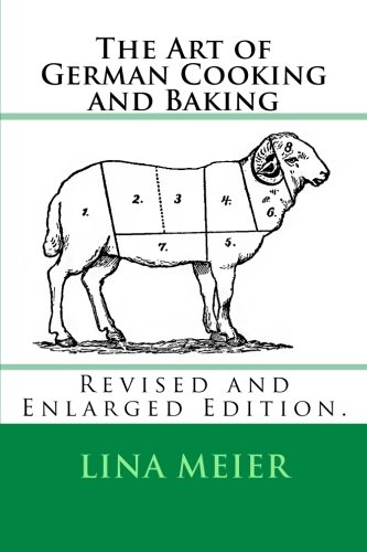 The Art Of German Cooking And Baking Revised And Enlarged Edition. [Paperback]