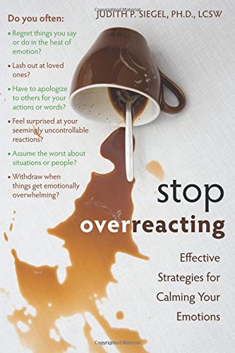 Stop Overreacting: Effective Strategies For Calming Your Emotions [Paperback]