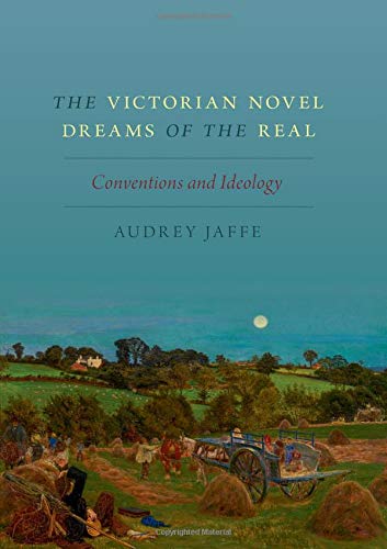 The Victorian Novel Dreams of the Real Conventions and Ideology [Paperback]