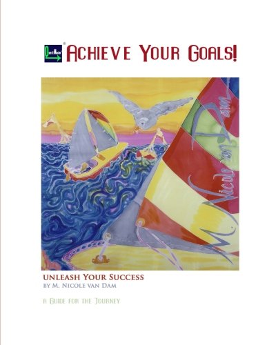 Achieve Your Goals A Guide To The Journey [Paperback]