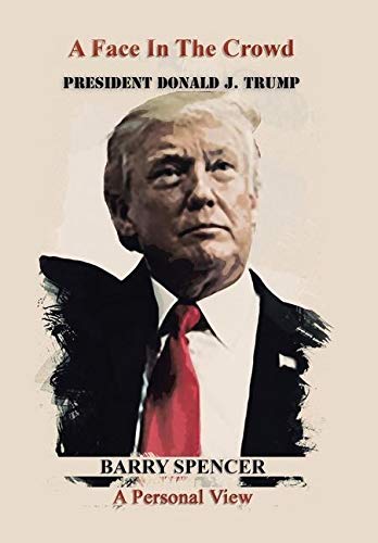 Face in the Crowd : President Donald J. Trump a Personal View [Hardcover]