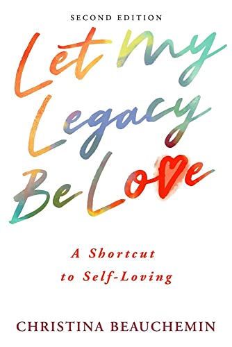 Let My Legacy Be Love A Shortcut to Self-Loving [Paperback]