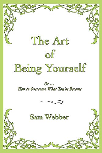 The Art Of Being Yourself Or  Ho To Overcome What You've Become [Paperback]