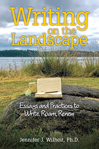 Writing On The Landscape Essays And Practices To Write, Roam, Rene [Paperback]