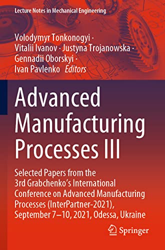 Advanced Manufacturing Processes III: Selected Papers from the 3rd Grabchenkos  [Paperback]