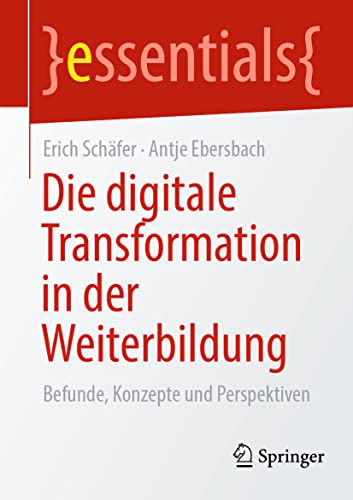 Die digitale Transformation in der Weiterbildung: Befunde, Konzepte und Perspekt [Paperback]