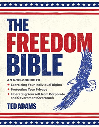 The Freedom Bible: An A-to-Z Guide to Exercising Your Individual Rights, Protect [Hardcover]