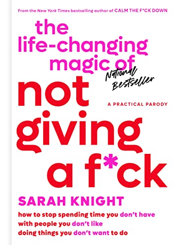 The Life-Changing Magic of Not Giving a F*ck: How to Stop Spending Time You Don& [Hardcover]