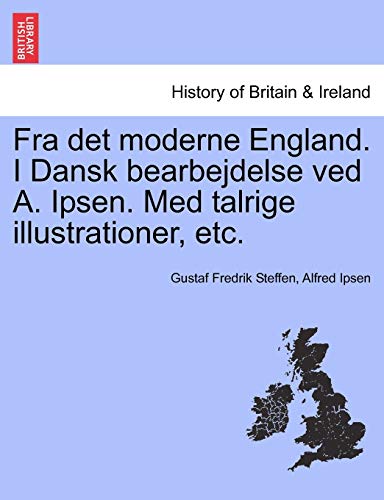 Fra Det Moderne England. I Dansk Bearbejdelse Ved A. Ipsen. Med Talrige Illustra [Paperback]