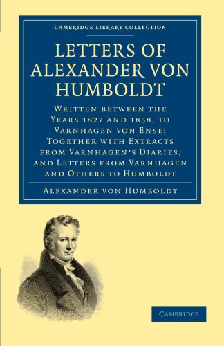 Letters of Alexander von Humboldt Written beteen the Years 1827 and 1858, to V [Paperback]