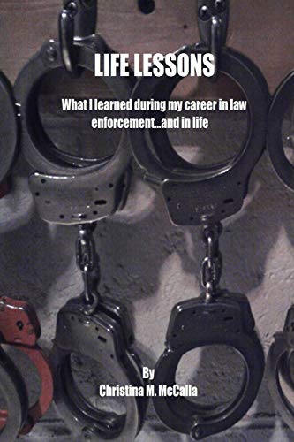 Life Lessons  What I Learned During My Career in La Enforcement... and in Life [Paperback]