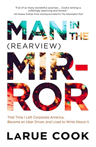 Man in the (Rearvie) Mirror That Time I Left Corporate America, Became an Uber [Paperback]