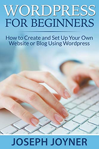 Wordpress For Beginners Ho To Create And Set Up Your On Website Or Blog Using [Paperback]