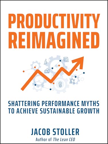 Productivity Reimagined: Shattering Performance Myths to Achieve Sustainable Gro [Hardcover]