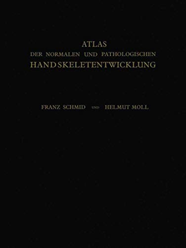 Atlas der Normalen und Pathologischen Handskeletentwicklung [Paperback]