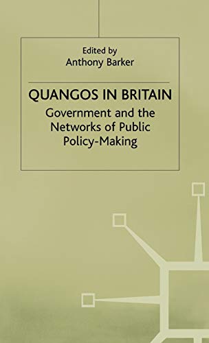 Quangos in Britain Government and the Netorks of Public Policy-Making [Hardcover]