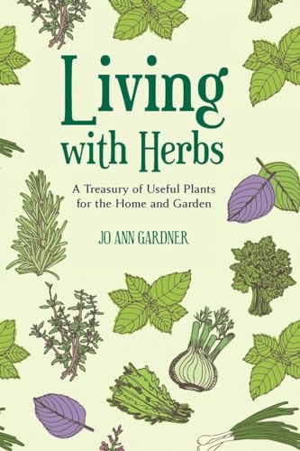 Living with Herbs: A Treasury of Useful Plants for the Home and Garden [Paperback]