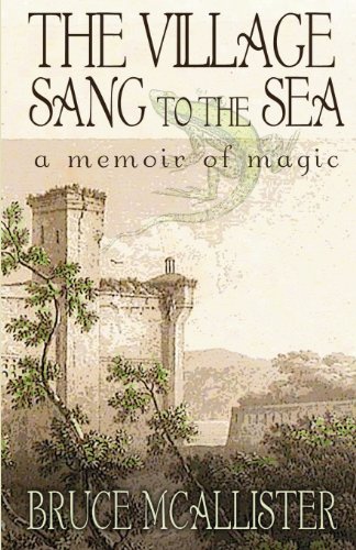 The Village Sang To The Sea  A Memoir Of Magic [Paperback]