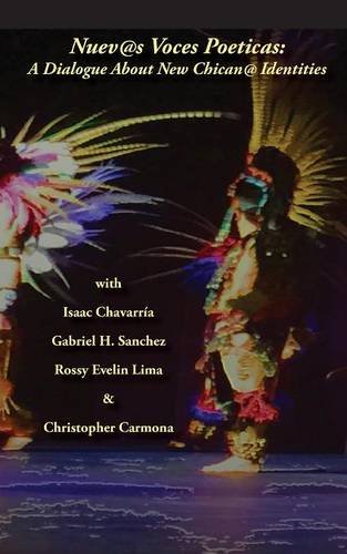 Nuevas Voces Poeticas A Dialogue About Ne Chican@ Identities [Paperback]