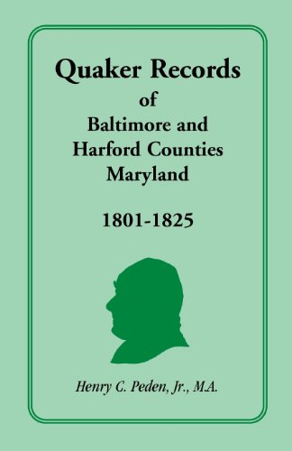 Quaker Records of Baltimore and Harford Counties, Maryland  1801-1825 [Unknon]