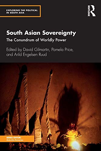 South Asian Sovereignty The Conundrum of Worldly Poer [Paperback]