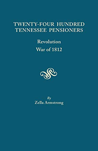 Tenty-Four Hundred Tennessee Pensioners Revolution, War Of 1812 [Paperback]