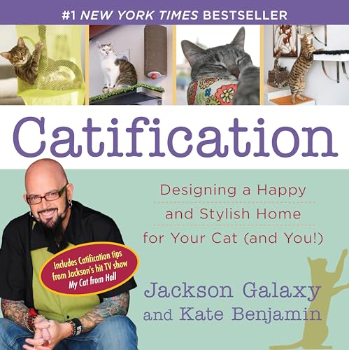 Catification: Designing a Happy and Stylish Home for Your Cat (and You!) [Paperback]