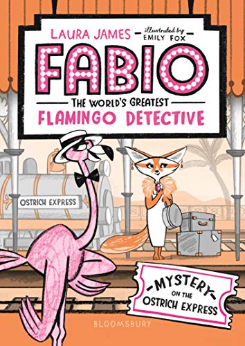 Fabio The World's Greatest Flamingo Detective: Mystery on the Ostrich Express [Paperback]