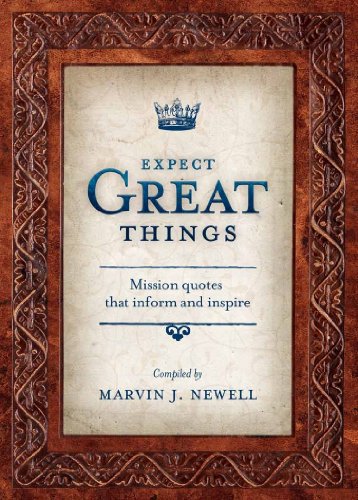 Expect Great Things: Mission Quotes That Inform And Inspire [Paperback]