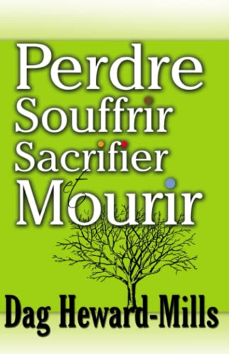 Perdre, Souffrir, Sacrifier Et Mourir (french Edition) [Paperback]