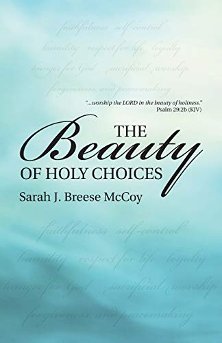 The Beauty Of Holy Choices [Paperback]