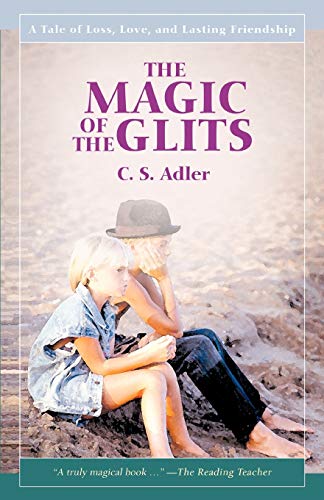 The Magic Of The Glits A Tale Of Loss, Love, And Lasting Friendship [Paperback]