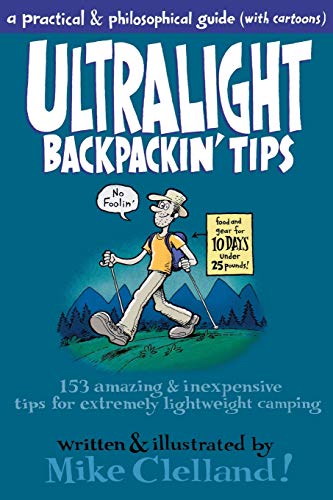 Ultralight Backpackin' Tips: 153 Amazing & Inexpensive Tips For Extremely Li [Paperback]