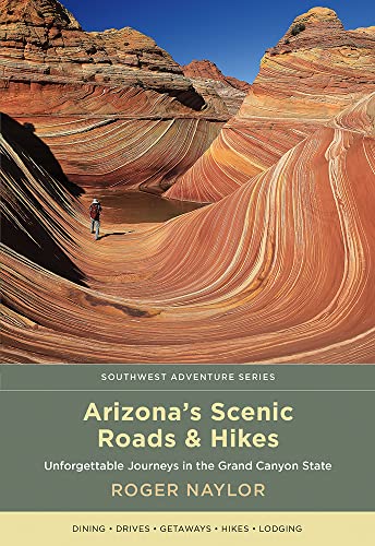 Arizona's Scenic Roads and Hikes : Unforgetta